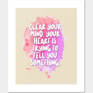 Clear your mind. Your heart is trying to tell you something. Posters and Art